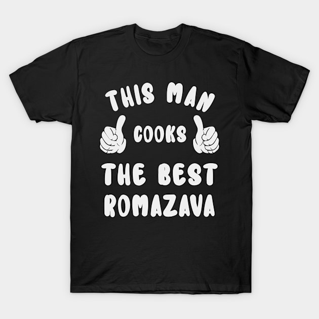 This Man Cooks The Best Romazava Dish Lover Cook Chef Father's Day T-Shirt by familycuteycom